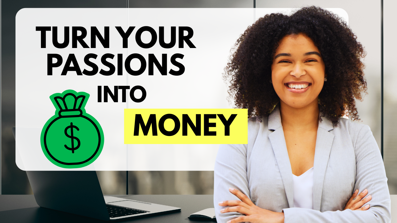 Turn Passions Into Income